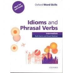 Oxford Word Skills Intermediate Idioms and Phrasal Verbs Oxford University Press