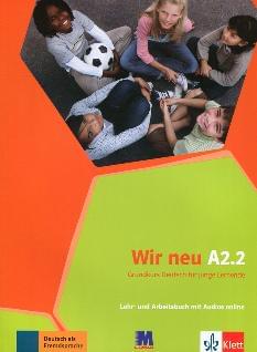 Клет Німецька мова для дітей і підлітків Підручник і робочий зошит Wir neu A 2.2 Lehrbuch und Arbeitsbuch - Методика