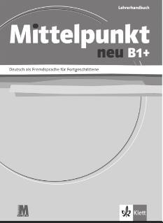 Клет Курс німецької мови для молоді Книга вчителя Mittelpunkt neu B1+ Lehrerhandbuch - Методика